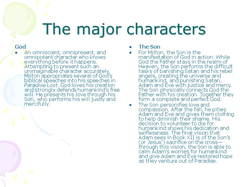 The major characters God An omniscient, omnipresent, and omnipotent character who knows everything before